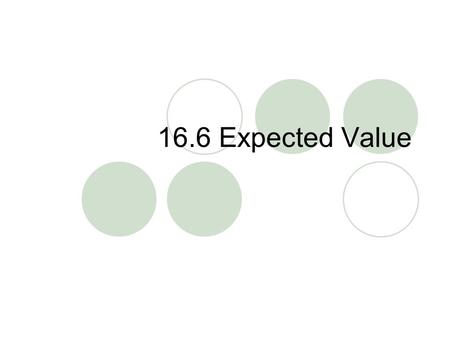 16.6 Expected Value.