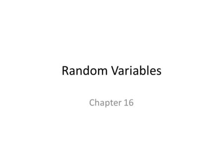 Random Variables Chapter 16.