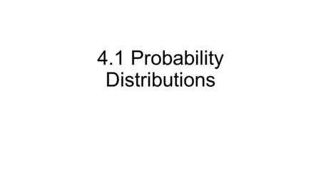 4.1 Probability Distributions. Do you remember? Relative Frequency Histogram.