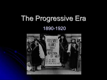 The Progressive Era 1890-1920.