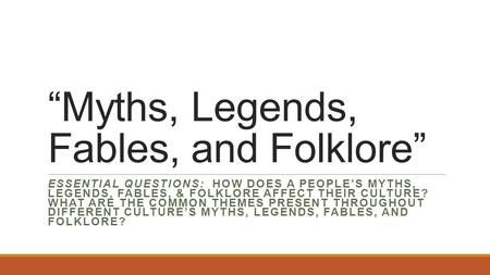 “Myths, Legends, Fables, and Folklore”
