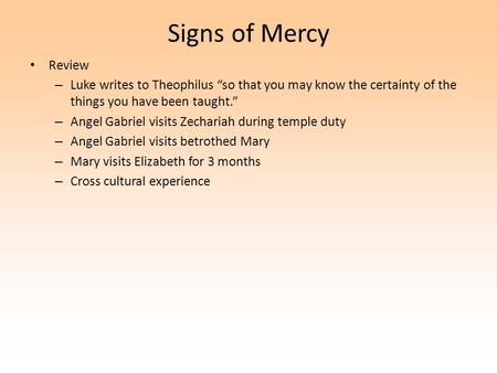 Signs of Mercy Review – Luke writes to Theophilus “so that you may know the certainty of the things you have been taught.” – Angel Gabriel visits Zechariah.