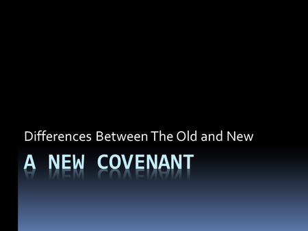 Differences Between The Old and New. Rivers of Blood Think for a moment about the realities of living under the Mosaic covenant: 730 yearling lambs offered.
