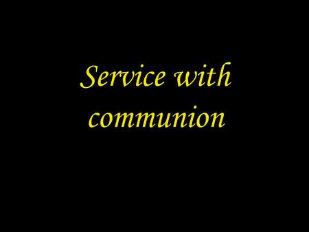Service with communion. 2 PREPARATION IN THE NAME In the name of the Father and of the Son † and of the Holy Spirit. Amen.