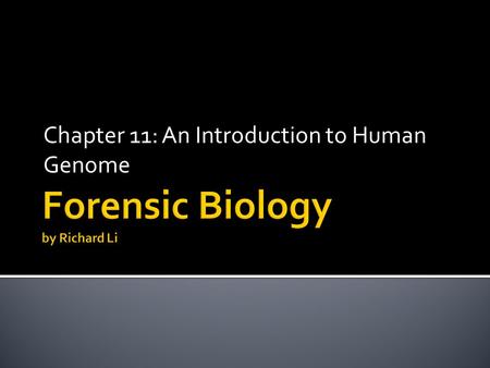 Chapter 11: An Introduction to Human Genome.  A linear polynucleotide consisting of four types of monomeric nucleotides  Each nucleotide contains: 