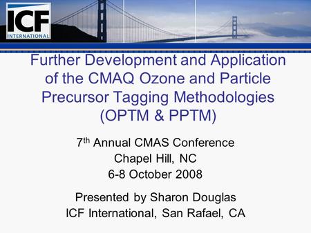 Further Development and Application of the CMAQ Ozone and Particle Precursor Tagging Methodologies (OPTM & PPTM) 7 th Annual CMAS Conference Chapel Hill,