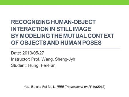 Yao, B., and Fei-fei, L. IEEE Transactions on PAMI(2012)