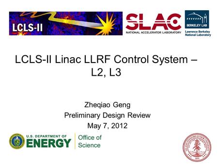 LCLS-II Linac LLRF Control System – L2, L3 Zheqiao Geng Preliminary Design Review May 7, 2012.