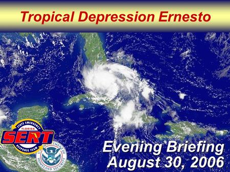Tropical Depression Ernesto Evening Briefing August 30, 2006.
