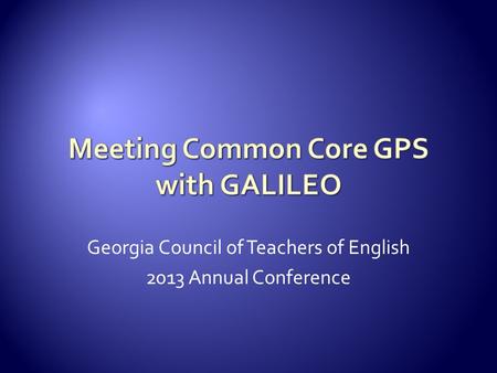 Georgia Council of Teachers of English 2013 Annual Conference.