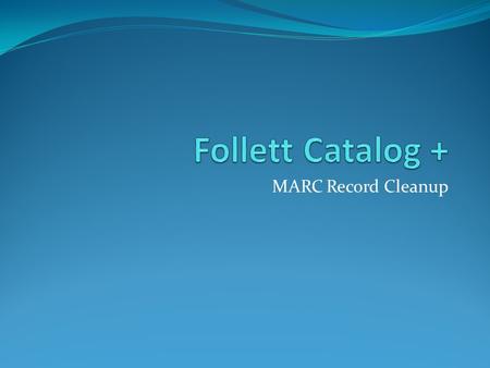 MARC Record Cleanup. Getting Started Delete all Titles without copies Delete missing items for 2-3 or more years Delete Lost copies for 2-3 or more years.