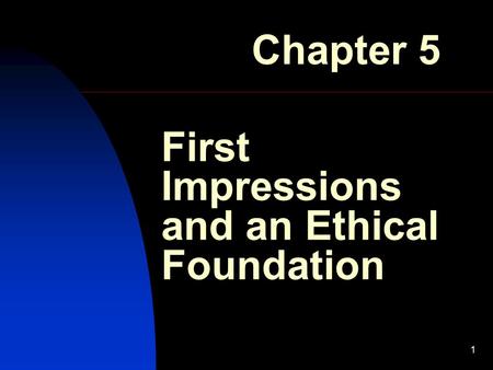 First Impressions and an Ethical Foundation