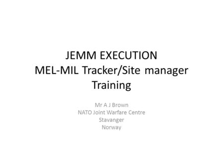 JEMM EXECUTION MEL-MIL Tracker/Site manager Training