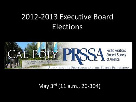 2012-2013 Executive Board Elections May 3 rd (11 a.m., 26-304)