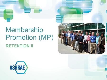 Membership Promotion (MP) RETENTION II. Work with CTTC for attractive programs Know your members and recognize them Create retention programs Track members,