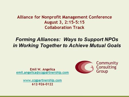 Alliance for Nonprofit Management Conference August 3, 2:15-5:15 Collaboration Track Emil W. Angelica