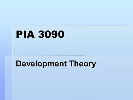 PIA 3090 Development Theory. Reports I. Literary Map II. Golden Oldies of the Week III. Synthesis.