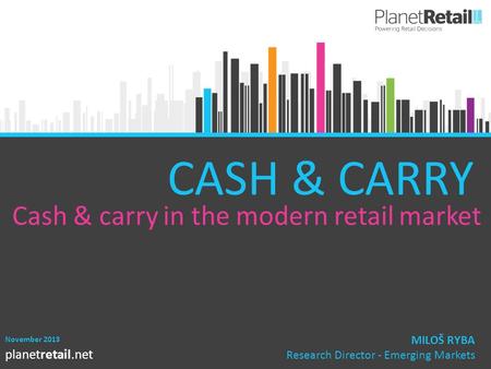 CASH & CARRY Cash & carry in the modern retail market MILOŠ RYBA