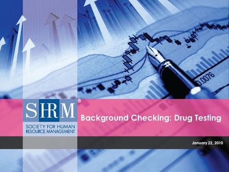 January 22, 2010 Background Checking: Drug Testing.