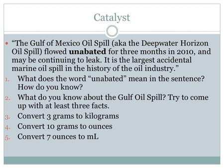 Catalyst “The Gulf of Mexico Oil Spill (aka the Deepwater Horizon Oil Spill) flowed unabated for three months in 2010, and may be continuing to leak. It.
