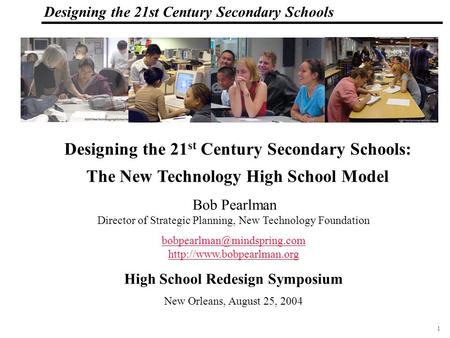 1 108319_Macros Designing the 21st Century Secondary Schools Bob Pearlman Director of Strategic Planning, New Technology Foundation