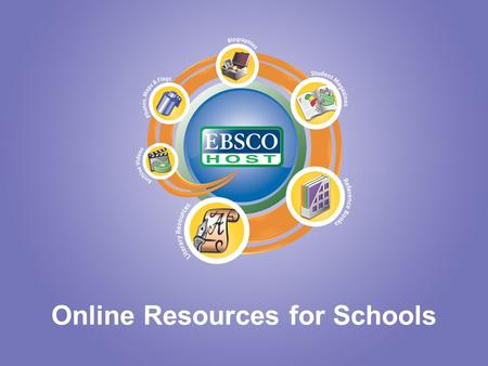 Online Resources for Schools. Why use EBSCO’s Offering via JCS Online Resources? Encourages independent learning through trusted sources All UK / Irish.
