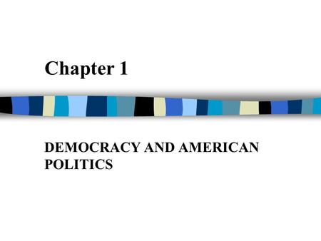 DEMOCRACY AND AMERICAN POLITICS