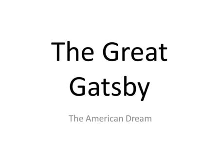 The Great Gatsby The American Dream.