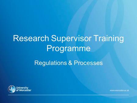 Research Supervisor Training Programme Regulations & Processes.