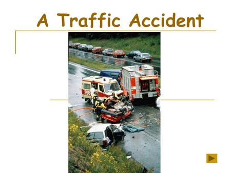 A Traffic Accident. The clouds were black and heavy with rain. John was at the bus stop, waiting for the bus.