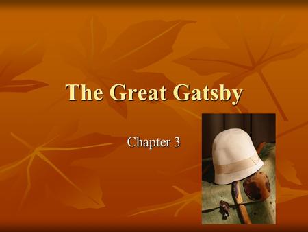 The Great Gatsby Chapter 3. Question #1 Gatsby’s party is crowded with wealthy people, some of whom know Gatsby and none of whom are invited. Gatsby’s.