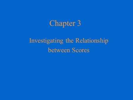 Investigating the Relationship between Scores