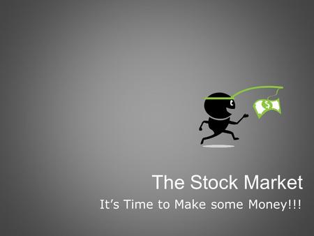 The Stock Market It’s Time to Make some Money!!!