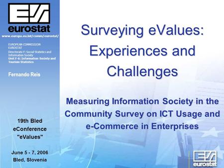 Surveying eValues: Experiences and Challenges Measuring Information Society in the Community Survey on ICT Usage and e-Commerce in Enterprises Fernando.