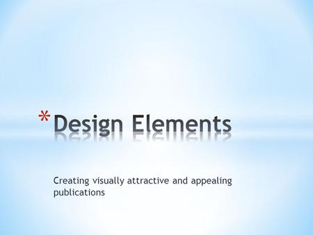 Creating visually attractive and appealing publications.