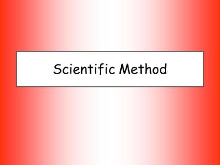 Scientific Method. Steps to Solving a Problem (The Scientific Method) 1.Identify the Problem State the problem to be solved or the question to be answered.