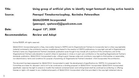 1 Title:Using group of artificial pilots to identify target femtocell during active hand-in Source:Peerapol Tinnakornsrisuphap, Ravindra Patwardhan QUALCOMM.
