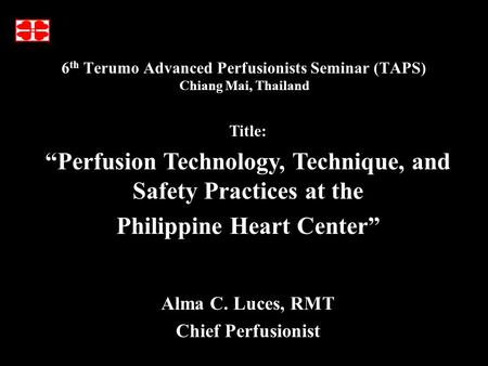 6th Terumo Advanced Perfusionists Seminar (TAPS) Chiang Mai, Thailand