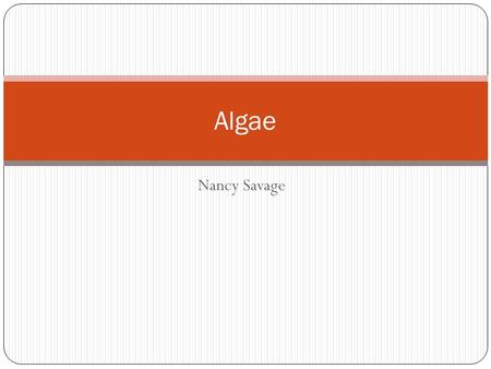 Algae Nancy Savage.