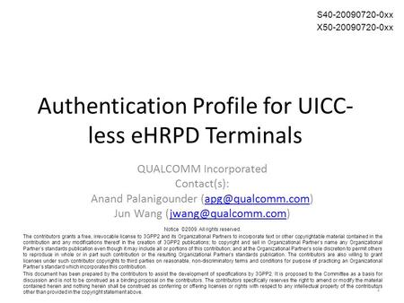 Authentication Profile for UICC- less eHRPD Terminals QUALCOMM Incorporated Contact(s): Anand Palanigounder Jun Wang.