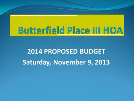 2014 PROPOSED BUDGET Saturday, November 9, 2013. INCOME Assessments Violations Legal Charge Back Returned Check Charge Late Fees Other Income (Bank Interest)