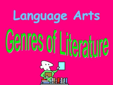Language Arts Genres of Literature.