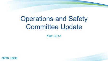 1 Operations and Safety Committee Update Fall 2015.