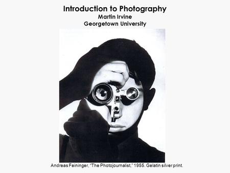 Introduction to Photography Martin Irvine Georgetown University