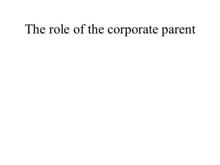 The role of the corporate parent
