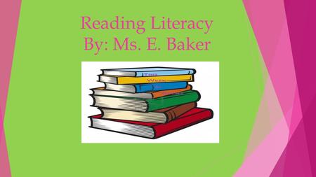 Reading Literacy By: Ms. E. Baker. Objectives  Students will be able to identify main and supporting ideas with the usage of a whiteboard.  Students.