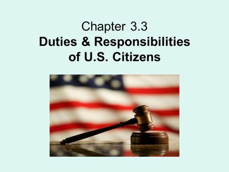 Chapter 3.3 Duties & Responsibilities of U.S. Citizens.