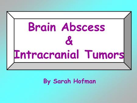 Brain Abscess & Intracranial Tumors