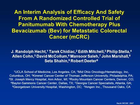Hecht WCGIC 2007 An Interim Analysis of Efficacy And Safety From A Randomized Controlled Trial of Panitumumab With Chemotherapy Plus Bevacizumab (Bev)