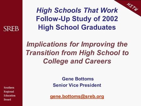 Southern Regional Education Board HSTW High Schools That Work Follow-Up Study of 2002 High School Graduates Implications for Improving the Transition from.